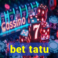 bet tatu
